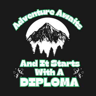 Adventure Awaits and It Starts with a Diploma T-Shirt