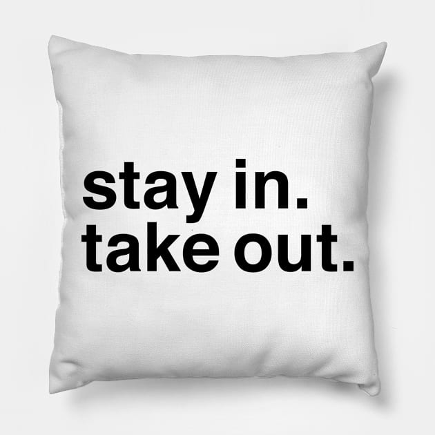 Stay In, Take Out. Pillow by murialbezanson