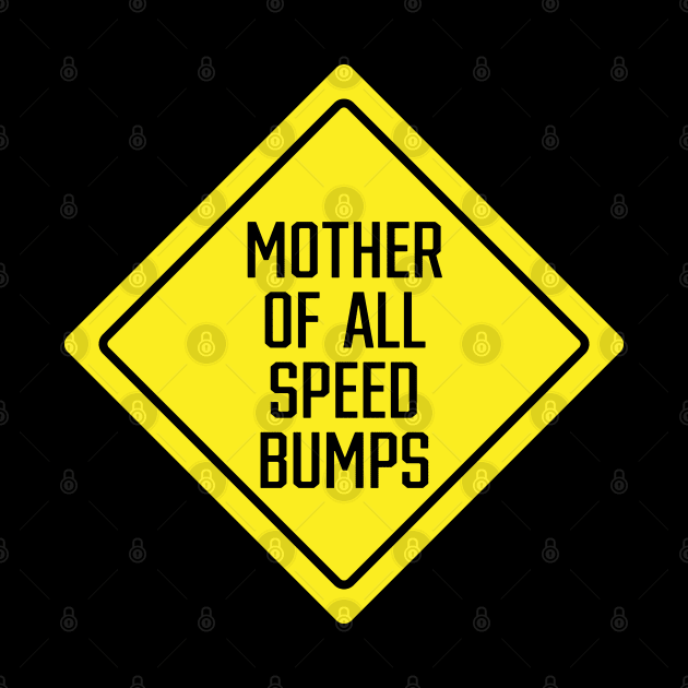 Mother of All Speed Bumps by SignX365