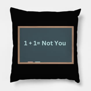 1+1 = Not You Pillow