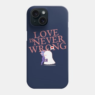 Love Is Never Wrong Phone Case