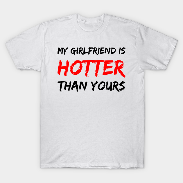 My girlfriend is hotter than yours - My Girlfriend Is Hotter Than You ...