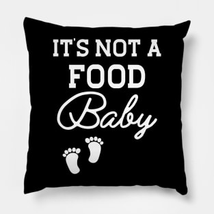 Pregnancy - It's not a food baby Pillow