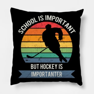 School is important but hockey is importanter Pillow