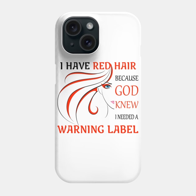 I Have Red Hair Phone Case by AllWellia