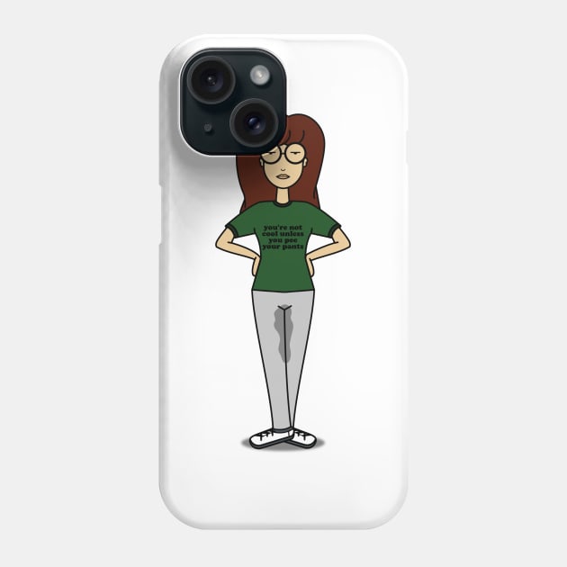 Daria/Billy Madison Mashup - You're not cool unless you pee your pants Phone Case by meganther0se