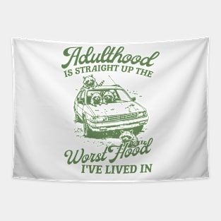 Adulthood Is Straight Up The Worst Hood I've Lived In, Funny Raccon Meme Unisex Tapestry