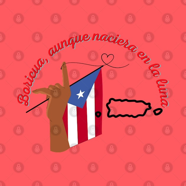 Boricua, aunque naciera en la luna by Lili's Designs