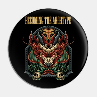 BECOMING THE ARCHTYPE BAND Pin