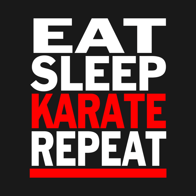 Eat Sleep Karate Repeat by Eyes4