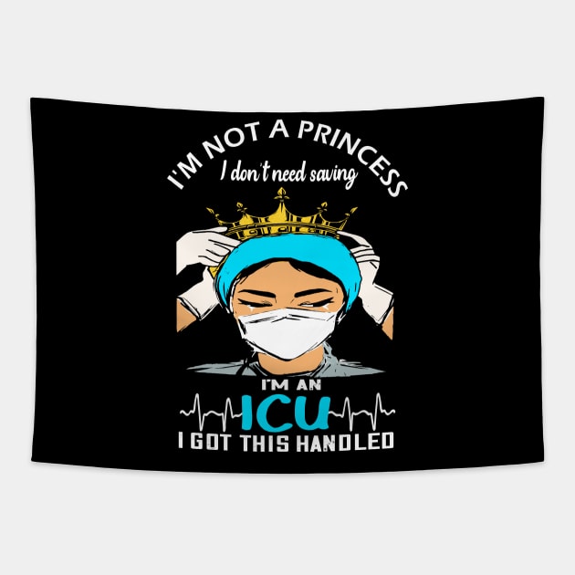 Im not a Princess i dont need saving im an ICU i got this handled icu 2020 gift Tapestry by DODG99