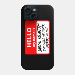 Hello my name is Inigo Montoya Phone Case