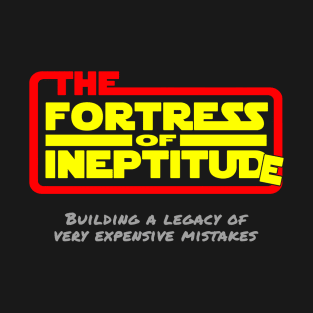 Fortress of Ineptitude T-Shirt