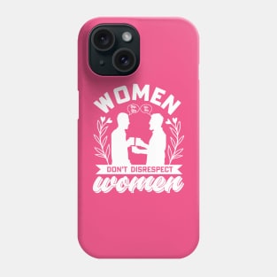 Don't Disrespect Women Phone Case