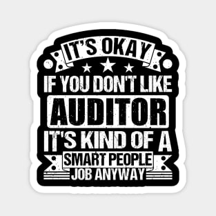 Auditor lover It's Okay If You Don't Like Auditor It's Kind Of A Smart People job Anyway Magnet