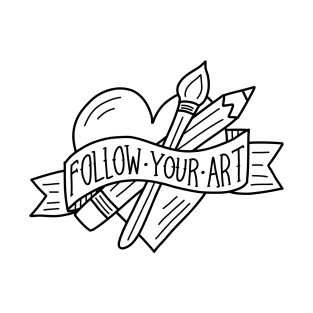 Follow Your Art (black outline) T-Shirt