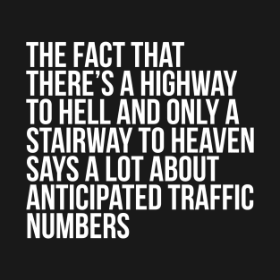 Funny Quote There's Highway To Hell And Stairway To Heaven T-Shirt