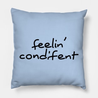 feelin' condifent Pillow