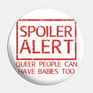 Spoiler! Queer People Can Have Babies Too! Pin