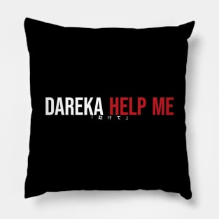 Dareka Help Me Pillow