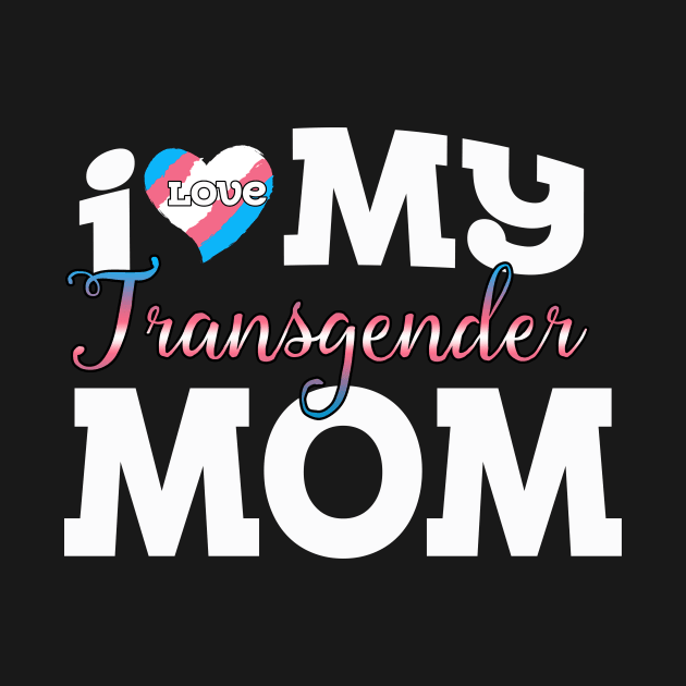 I Love My Transgender Mom by Flavie Kertzmann