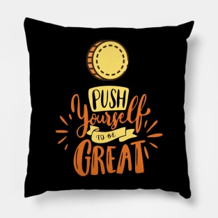 Push Yourself To Be Great Pillow