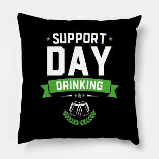 Support Day Drinking Funny St Patricks Day Pillow