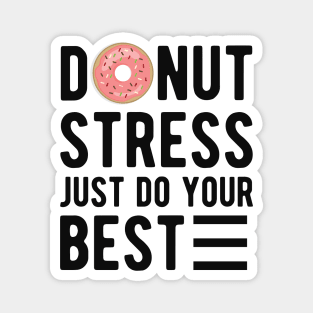 Donut stress just do your best Magnet