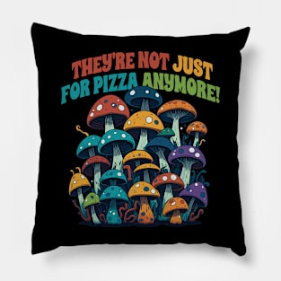 Mushrooms Are Not Just For Pizza Anymore Pillow