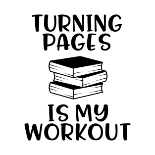 Turning Pages is My Workout - For Book Lovers T-Shirt