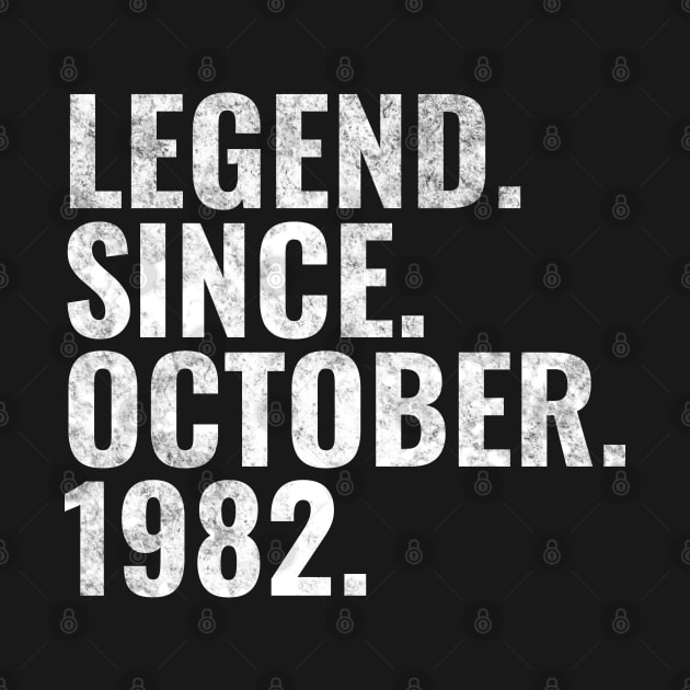 Legend since October 1982 Birthday Shirt Happy Birthday Shirts by TeeLogic