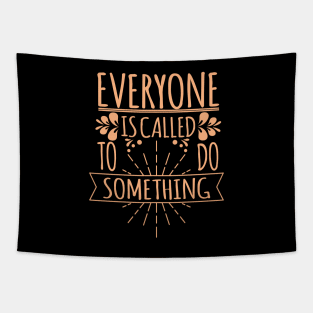 'Everyone Is Called To Do Something' Family Love Shirt Tapestry