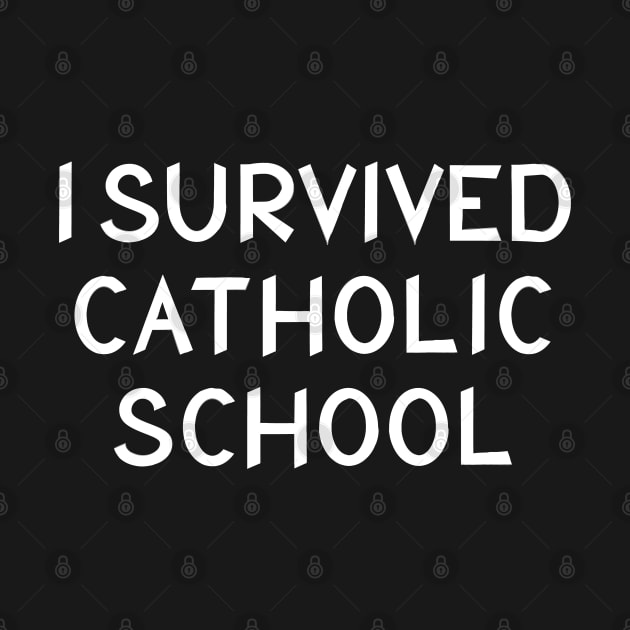 I survived catholic school by Trendso designs