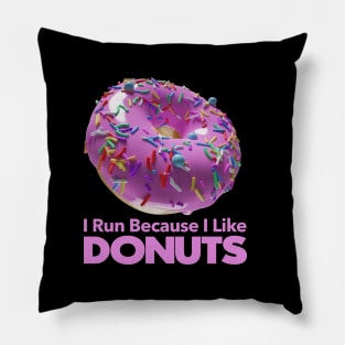 I Run Because I like Donuts Pillow