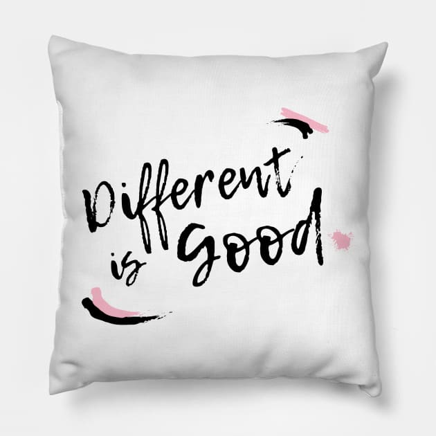 Different Is Good Pillow by For The Love Of You Always