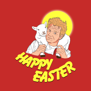 Happy Easter! Gordon Ramsey T-Shirt