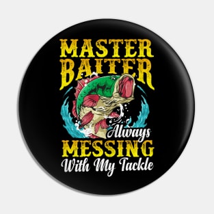 Fishing Master Baiter Always Messing With My Tackle Pin