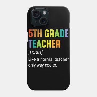 5th Grade Teacher Noun Like A Normal Teacher Only Way Cooler Phone Case