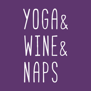 Yoga and wine and naps (white) T-Shirt