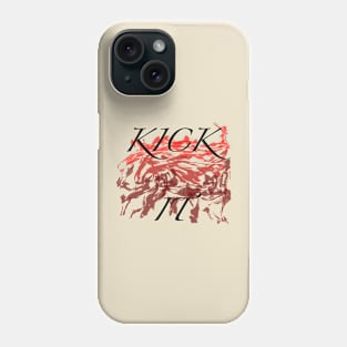 Kick it Phone Case