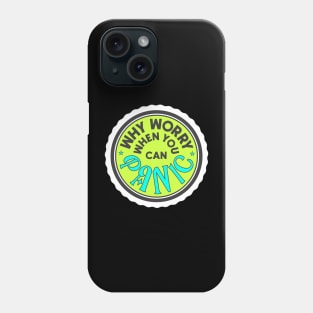 Why Worry When You Can Panic [Green] Phone Case