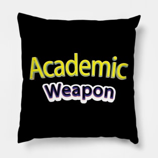 Back to school Academic weapon, inspirational quote, Academic Weapon, academic weapon meaning Pillow