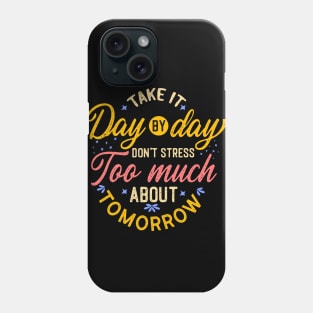 Don't stress too much about tomorrow Phone Case