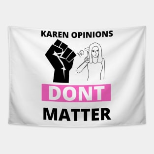 Your karen opinions dont matter Tapestry