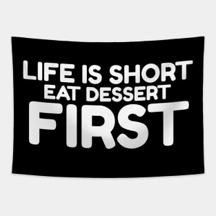 Life is Short Eat Dessert First Tapestry