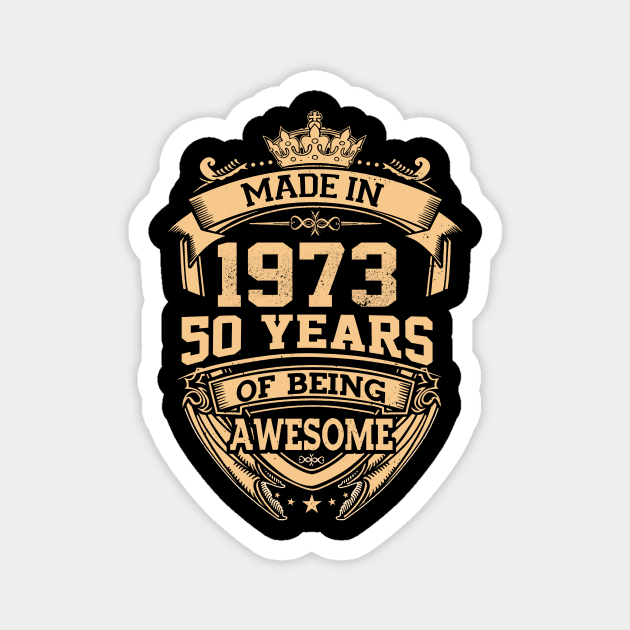 Made In 1973 50 Years Of Being Awesome 50th Birthday Magnet by Mhoon 