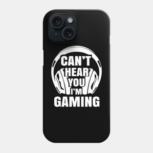 Funny Gamer Headset I Can't Hear You I'm Gaming Phone Case