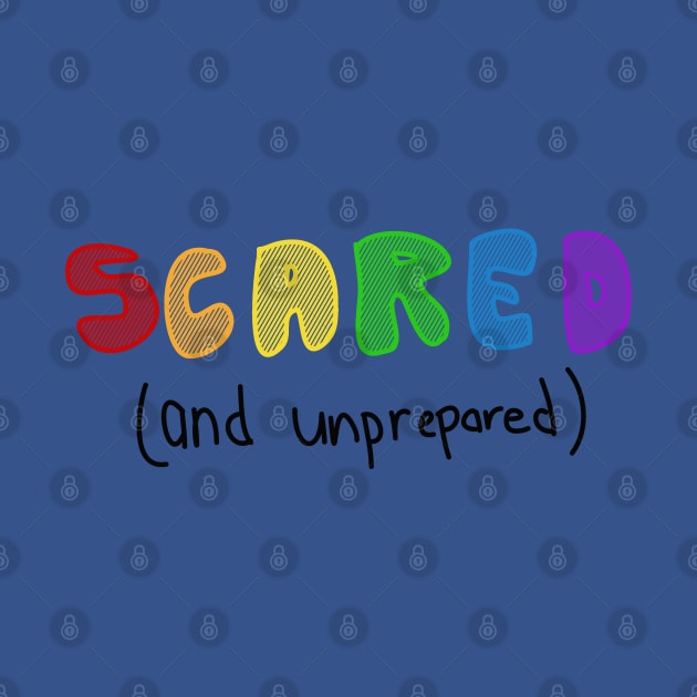 SCARED! AND NOT PREPARED by DamageTwig