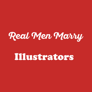 Real Men Marry Illustrators Gift for Husband T-Shirt T-Shirt