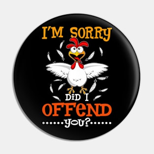 I_m Sorry Did I Offend You Funny Pin